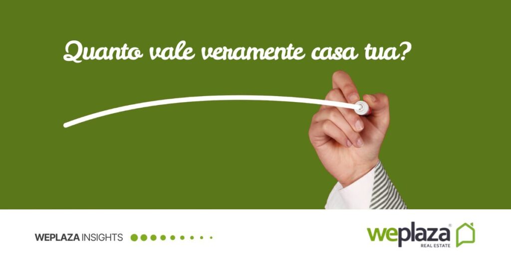 Quanto vale veramente casa tua? Scoprilo prima che lo faccia un acquirente